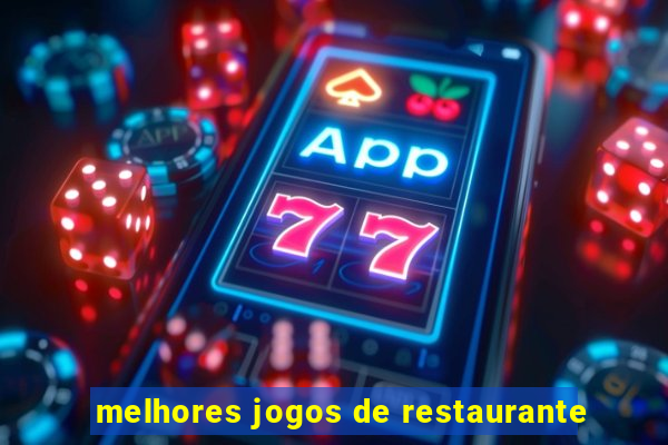 melhores jogos de restaurante